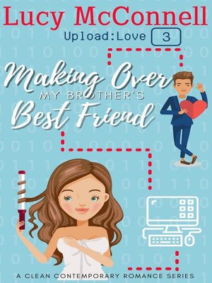 cover image of Making Over My Brother's Best Friend